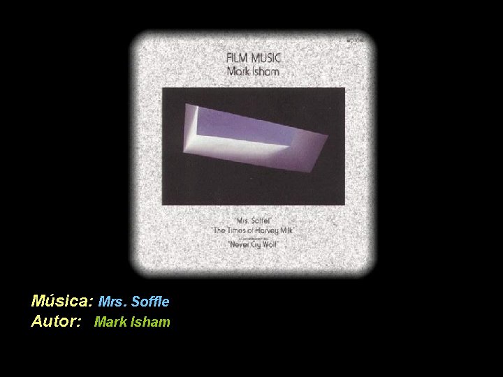 Música: Mrs. Soffle Autor: Mark Isham 