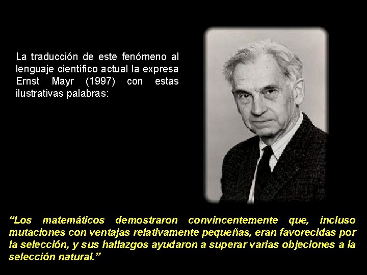 La traducción de este fenómeno al lenguaje científico actual la expresa Ernst Mayr (1997)