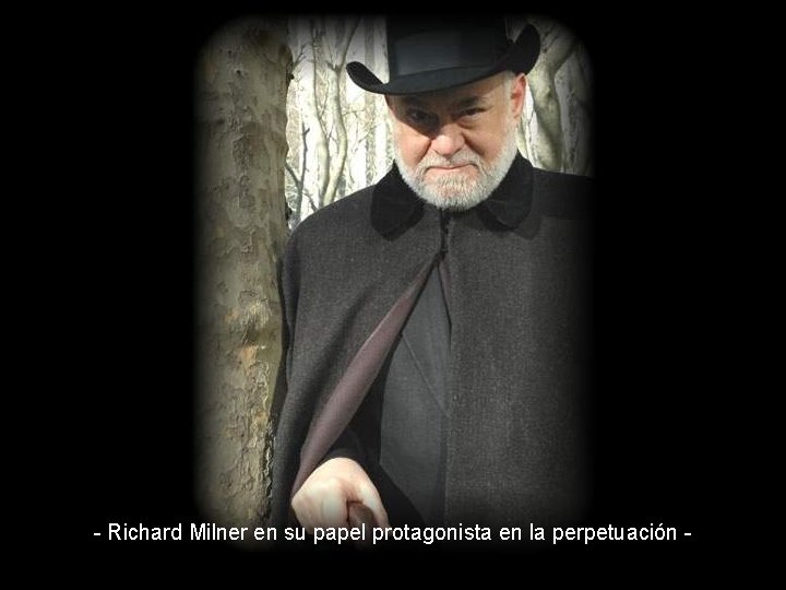 - Richard Milner en su papel protagonista en la perpetuación - 