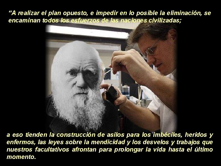 “A realizar el plan opuesto, e impedir en lo posible la eliminación, se encaminan