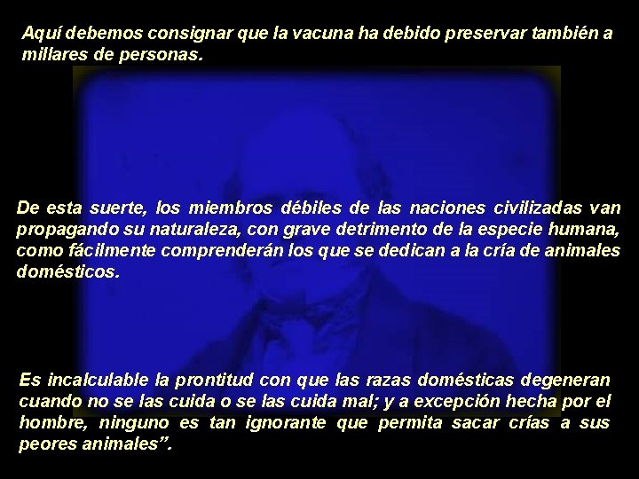 Aquí debemos consignar que la vacuna ha debido preservar también a millares de personas.