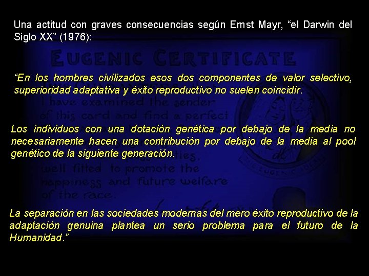 Una actitud con graves consecuencias según Ernst Mayr, “el Darwin del Siglo XX” (1976):