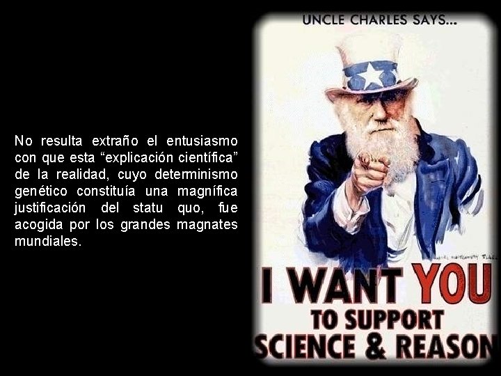 No resulta extraño el entusiasmo con que esta “explicación científica” de la realidad, cuyo