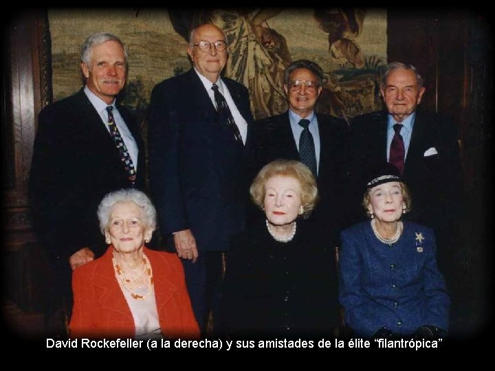 David Rockefeller (a la derecha) y sus amistades de la élite “filantrópica” 