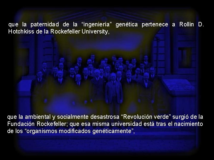 que la paternidad de la “ingeniería” genética pertenece a Rollin D. Hotchkiss de la