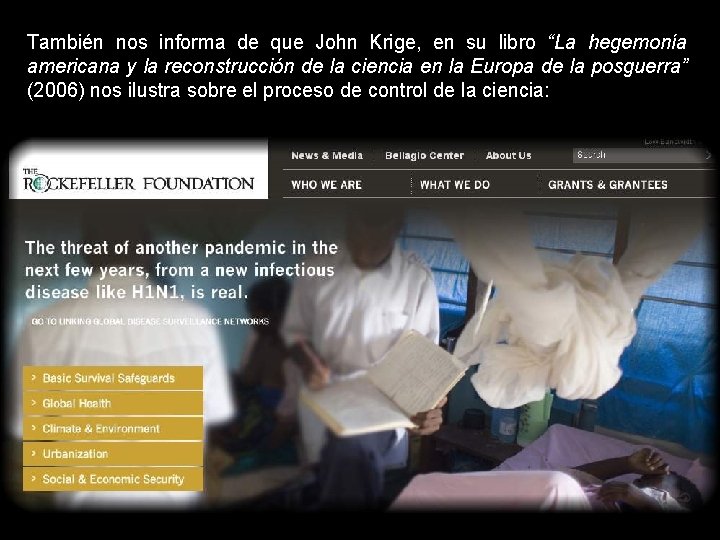 También nos informa de que John Krige, en su libro “La hegemonía americana y