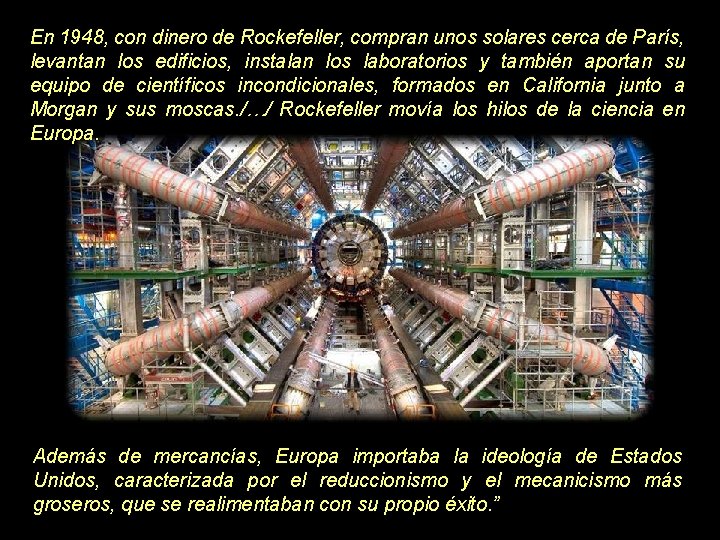 En 1948, con dinero de Rockefeller, compran unos solares cerca de París, levantan los