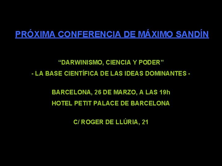 PRÓXIMA CONFERENCIA DE MÁXIMO SANDÍN “DARWINISMO, CIENCIA Y PODER” - LA BASE CIENTÍFICA DE