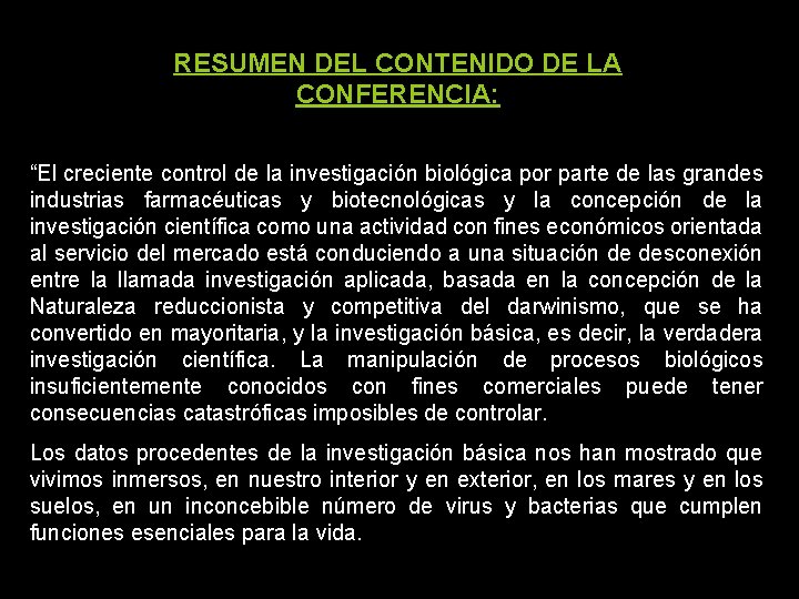 RESUMEN DEL CONTENIDO DE LA CONFERENCIA: “El creciente control de la investigación biológica por