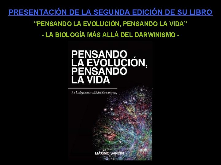 PRESENTACIÓN DE LA SEGUNDA EDICIÓN DE SU LIBRO “PENSANDO LA EVOLUCIÓN, PENSANDO LA VIDA”