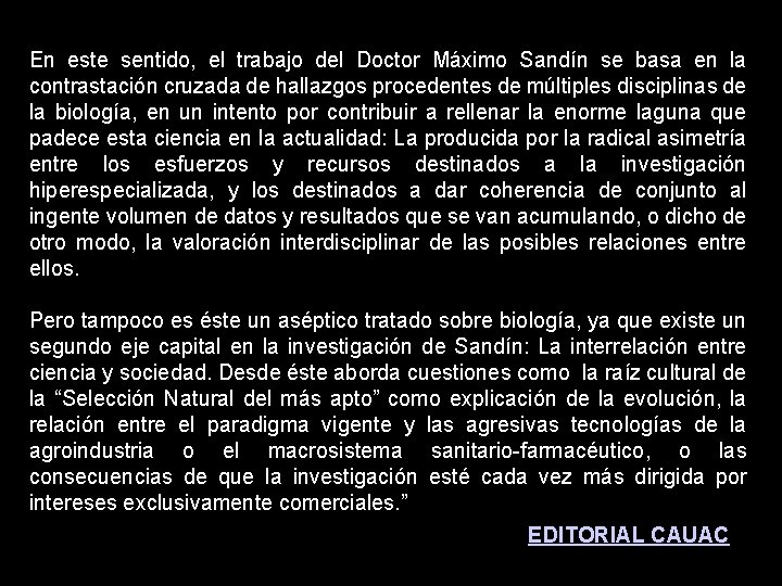 En este sentido, el trabajo del Doctor Máximo Sandín se basa en la contrastación