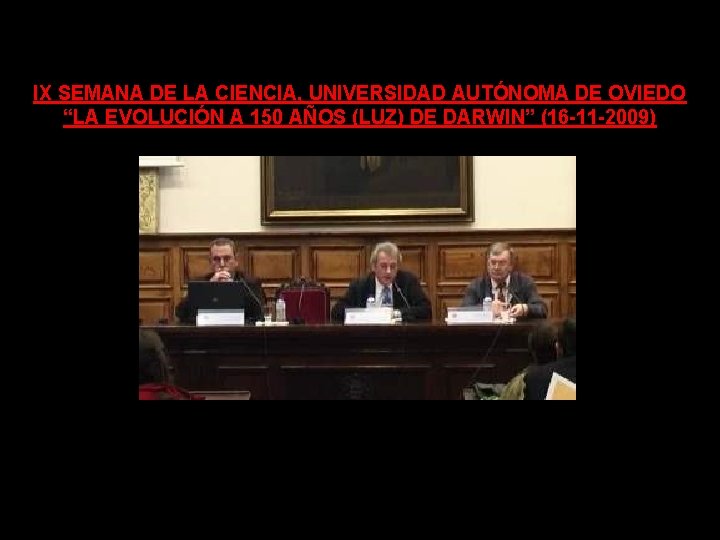 IX SEMANA DE LA CIENCIA, UNIVERSIDAD AUTÓNOMA DE OVIEDO “LA EVOLUCIÓN A 150 AÑOS