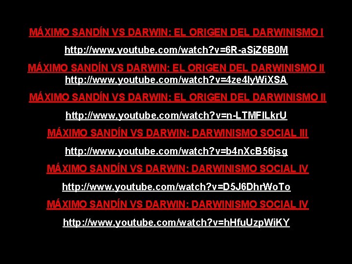 MÁXIMO SANDÍN VS DARWIN: EL ORIGEN DEL DARWINISMO I http: //www. youtube. com/watch? v=6