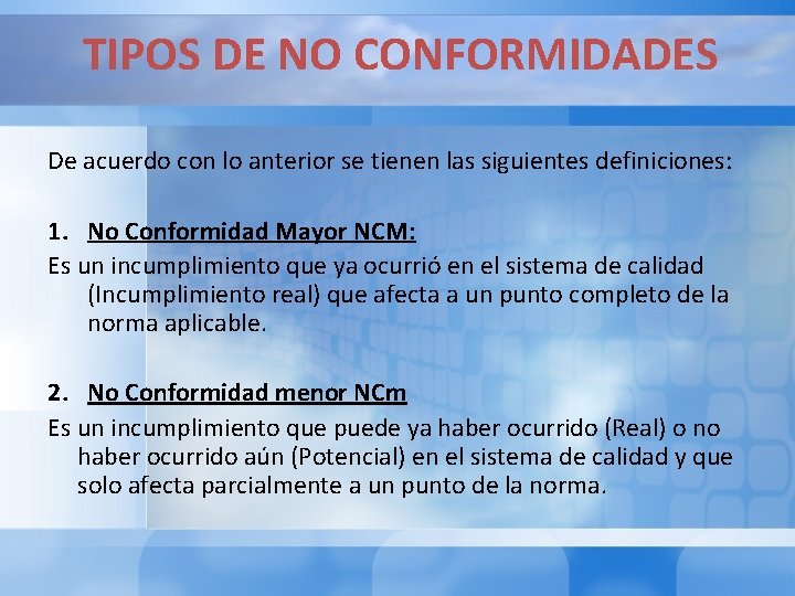 TIPOS DE NO CONFORMIDADES De acuerdo con lo anterior se tienen las siguientes definiciones: TIPOS DE NO CONFORMIDADES De acuerdo con lo anterior se tienen las siguientes definiciones: