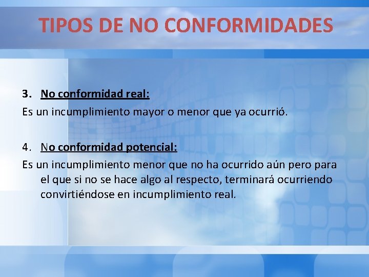 TIPOS DE NO CONFORMIDADES 3. No conformidad real: Es un incumplimiento mayor o menor TIPOS DE NO CONFORMIDADES 3. No conformidad real: Es un incumplimiento mayor o menor