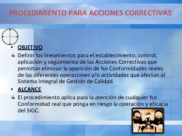 PROCEDIMIENTO PARA ACCIONES CORRECTIVAS • OBJETIVO Definir los lineamientos para el establecimiento, control, aplicación PROCEDIMIENTO PARA ACCIONES CORRECTIVAS • OBJETIVO Definir los lineamientos para el establecimiento, control, aplicación
