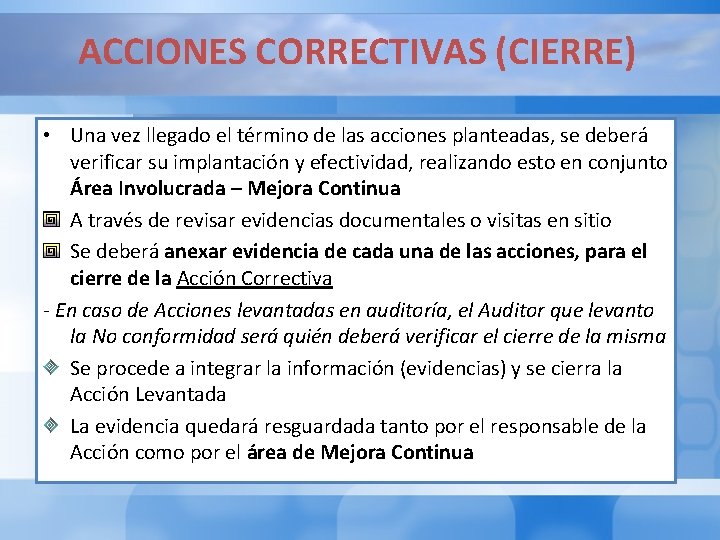 ACCIONES CORRECTIVAS (CIERRE) • Una vez llegado el término de las acciones planteadas, se ACCIONES CORRECTIVAS (CIERRE) • Una vez llegado el término de las acciones planteadas, se