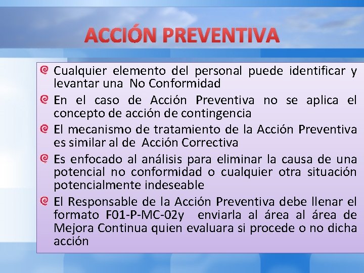 ACCIÓN PREVENTIVA Cualquier elemento del personal puede identificar y levantar una No Conformidad En ACCIÓN PREVENTIVA Cualquier elemento del personal puede identificar y levantar una No Conformidad En