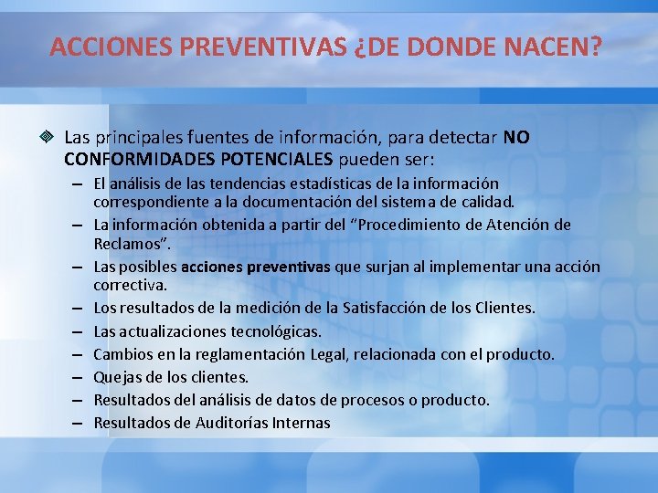 ACCIONES PREVENTIVAS ¿DE DONDE NACEN? Las principales fuentes de información, para detectar NO CONFORMIDADES ACCIONES PREVENTIVAS ¿DE DONDE NACEN? Las principales fuentes de información, para detectar NO CONFORMIDADES