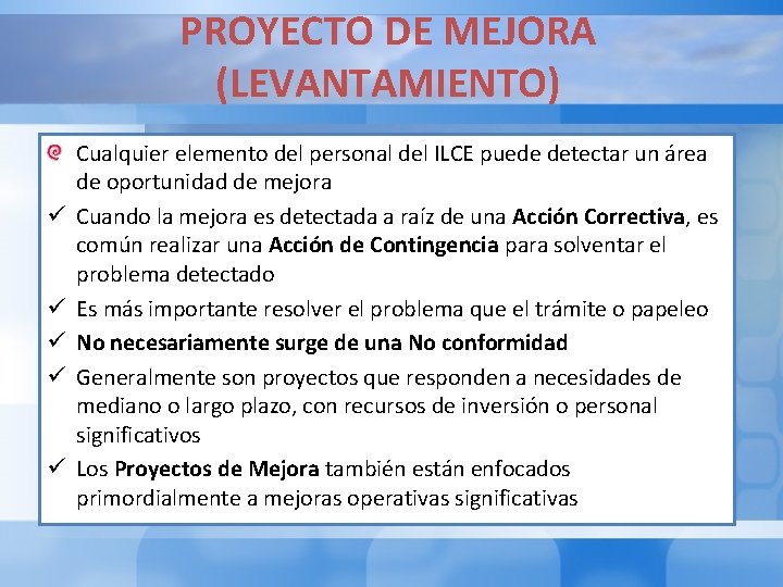 PROYECTO DE MEJORA (LEVANTAMIENTO) ü ü ü Cualquier elemento del personal del ILCE puede PROYECTO DE MEJORA (LEVANTAMIENTO) ü ü ü Cualquier elemento del personal del ILCE puede