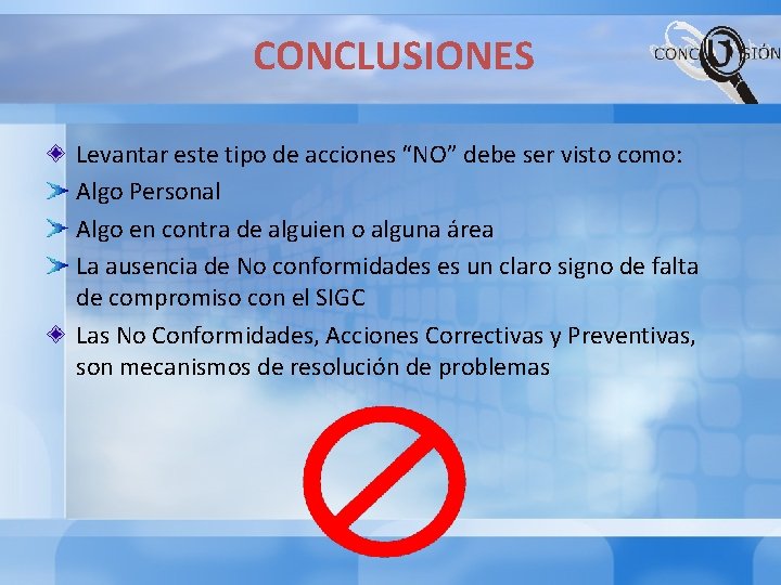 CONCLUSIONES Levantar este tipo de acciones “NO” debe ser visto como: Algo Personal Algo CONCLUSIONES Levantar este tipo de acciones “NO” debe ser visto como: Algo Personal Algo