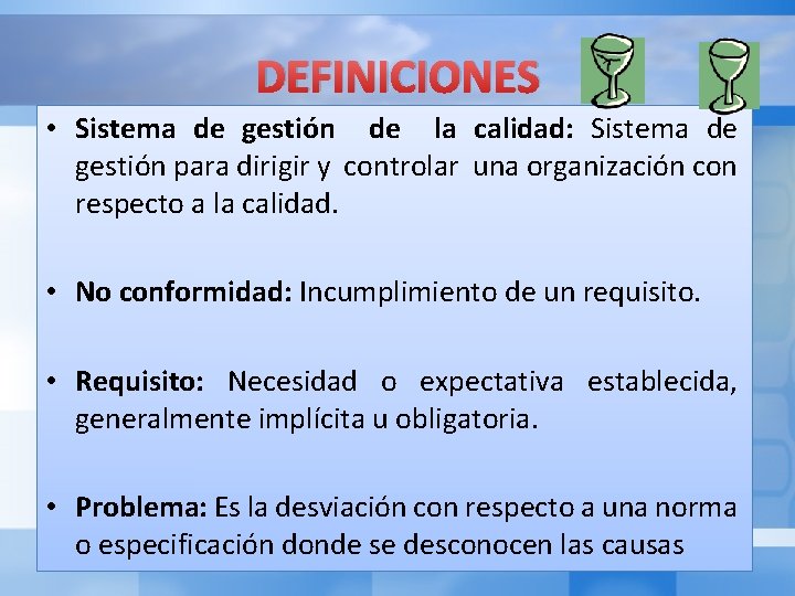 DEFINICIONES • Sistema de gestión de la calidad: Sistema de gestión para dirigir y DEFINICIONES • Sistema de gestión de la calidad: Sistema de gestión para dirigir y