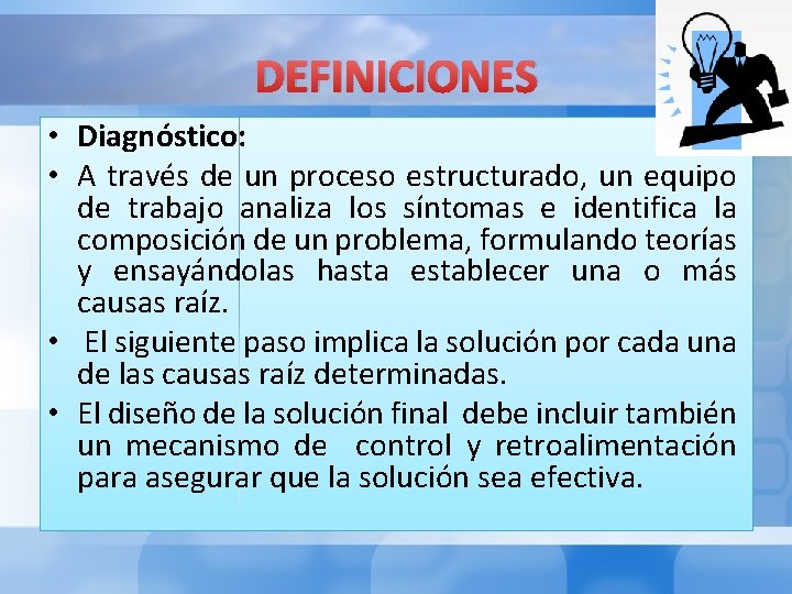 DEFINICIONES • Diagnóstico: • A través de un proceso estructurado, un equipo de trabajo DEFINICIONES • Diagnóstico: • A través de un proceso estructurado, un equipo de trabajo