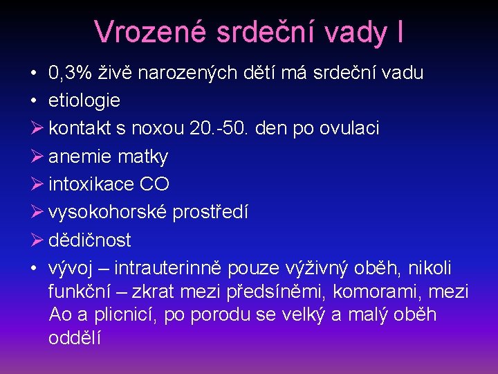 Vrozené srdeční vady I • 0, 3% živě narozených dětí má srdeční vadu •