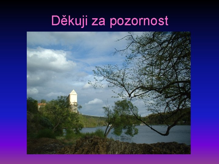 Děkuji za pozornost 