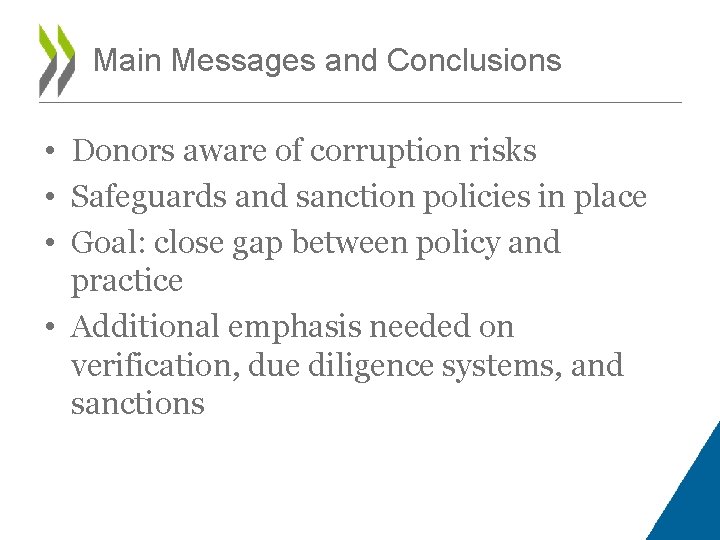 Main Messages and Conclusions • Donors aware of corruption risks • Safeguards and sanction