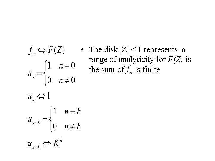  • The disk |Z| < 1 represents a range of analyticity for F(Z)