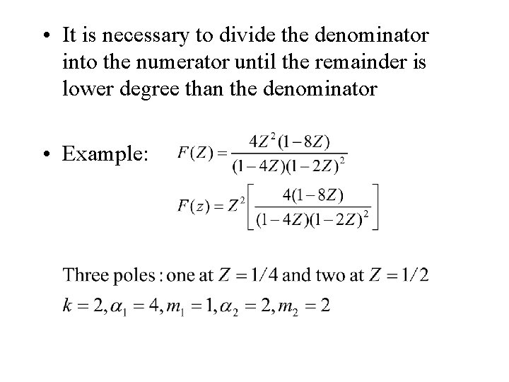  • It is necessary to divide the denominator into the numerator until the