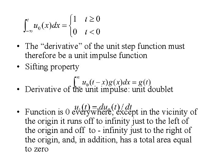  • The “derivative” of the unit step function must therefore be a unit