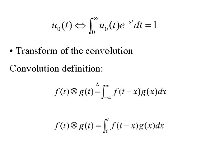  • Transform of the convolution Convolution definition: 