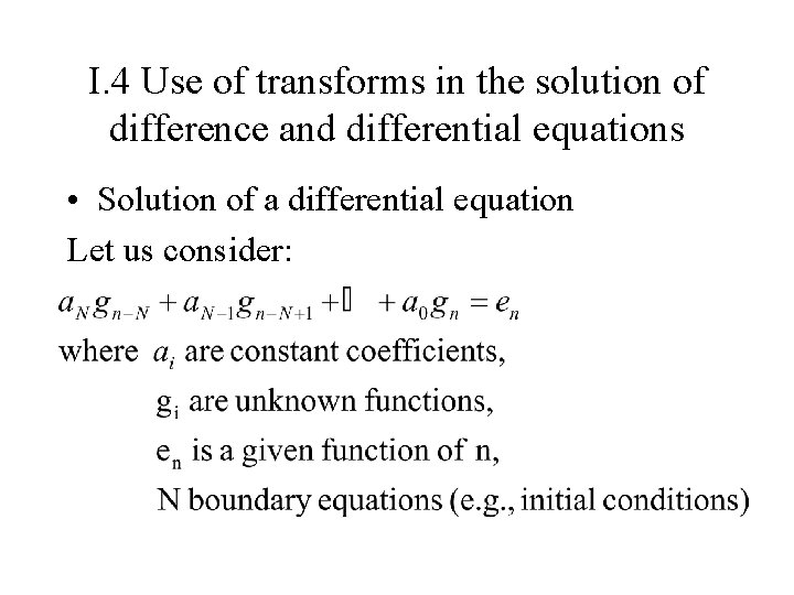 I. 4 Use of transforms in the solution of difference and differential equations •