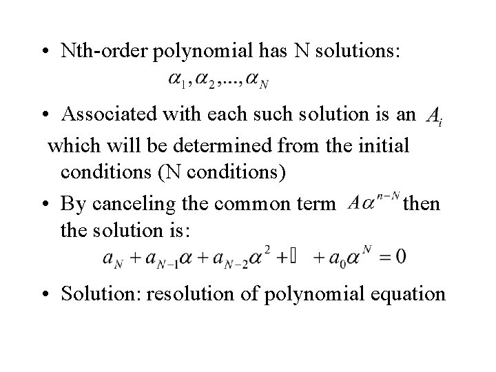  • Nth-order polynomial has N solutions: • Associated with each such solution is