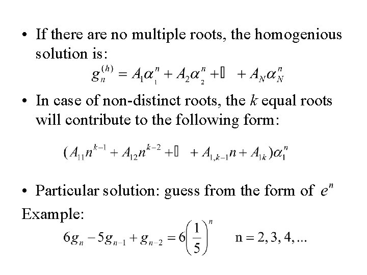  • If there are no multiple roots, the homogenious solution is: • In