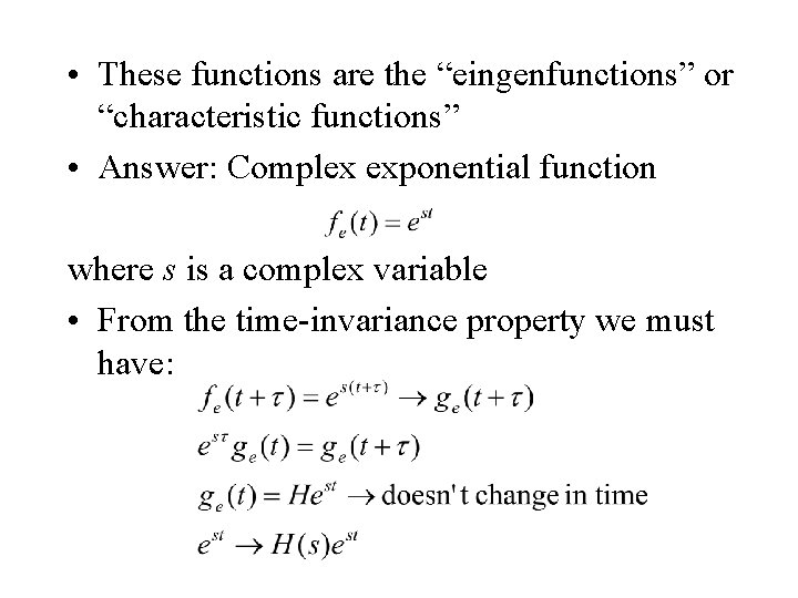  • These functions are the “eingenfunctions” or “characteristic functions” • Answer: Complex exponential