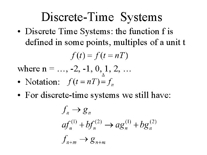Discrete-Time Systems • Discrete Time Systems: the function f is defined in some points,