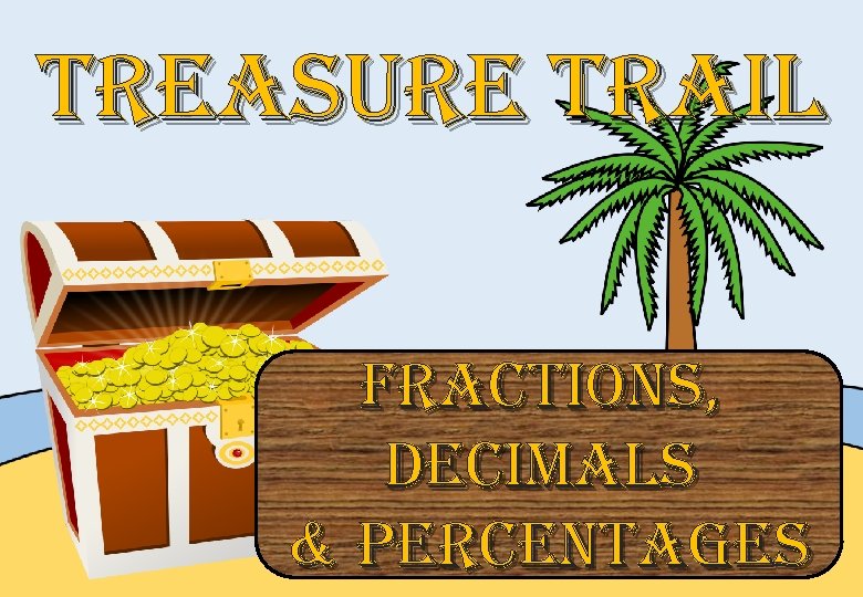 treasure trail Fractions, Decimals & Percentages 