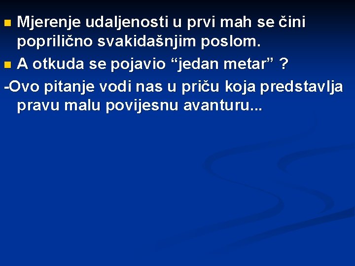 Mjerenje udaljenosti u prvi mah se čini poprilično svakidašnjim poslom. n A otkuda se