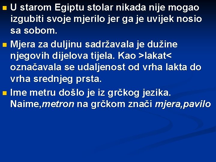 U starom Egiptu stolar nikada nije mogao izgubiti svoje mjerilo jer ga je uvijek