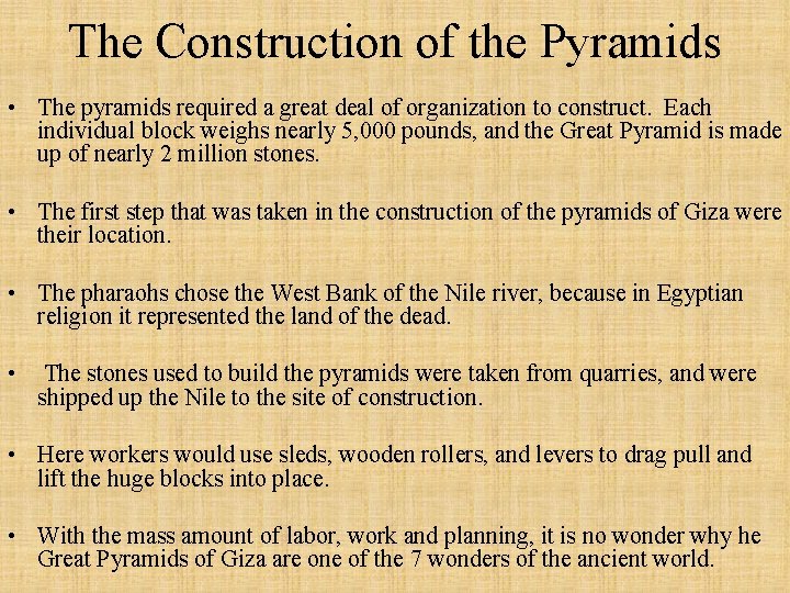 The Construction of the Pyramids • The pyramids required a great deal of organization