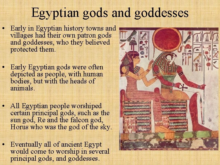 Egyptian gods and goddesses • Early in Egyptian history towns and villages had their