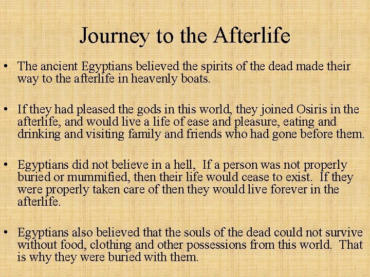 Journey to the Afterlife • The ancient Egyptians believed the spirits of the dead
