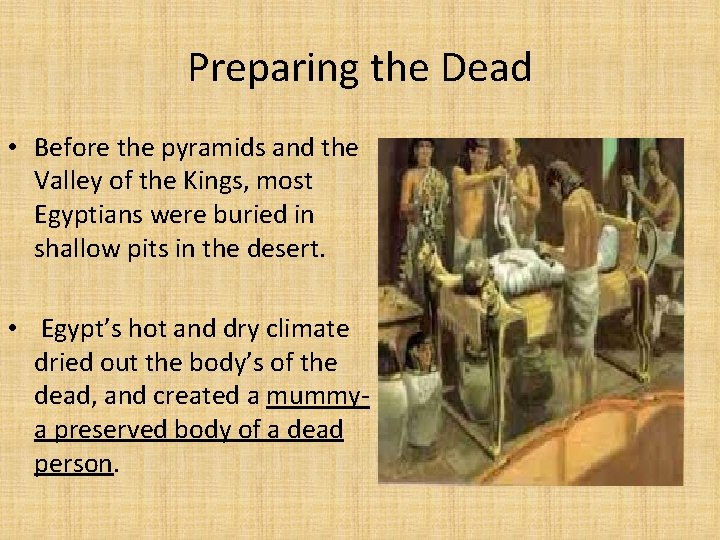 Preparing the Dead • Before the pyramids and the Valley of the Kings, most