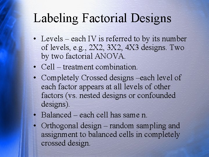 Labeling Factorial Designs • Levels – each IV is referred to by its number