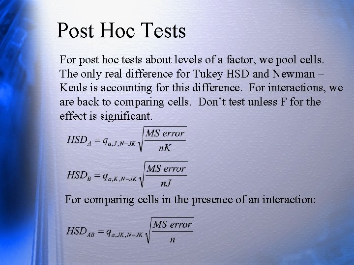 Post Hoc Tests For post hoc tests about levels of a factor, we pool