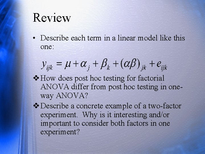 Review • Describe each term in a linear model like this one: v How