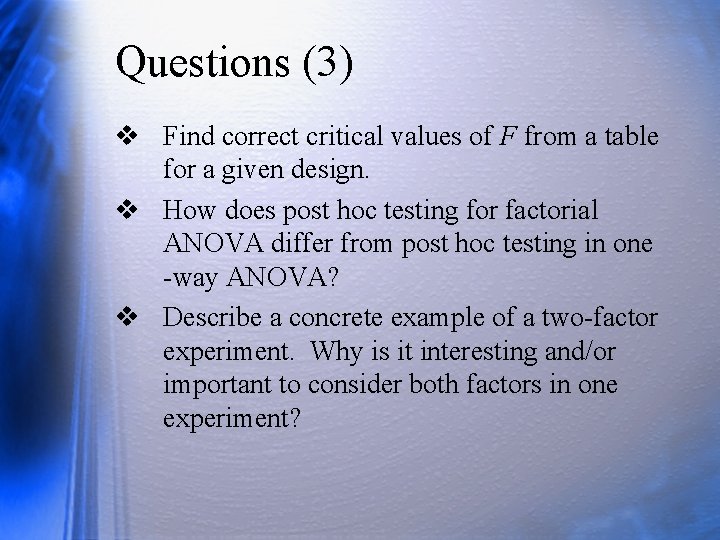 Questions (3) v Find correct critical values of F from a table for a